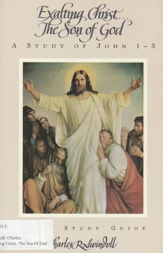 Stock image for Exalting Christ . The Son of God (A Study of John 1-5) for sale by Your Online Bookstore