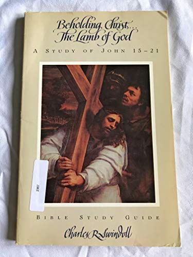 Imagen de archivo de Beholding Christ-- the lamb of God: A study of John 15-21 (Bible study guide) a la venta por Once Upon A Time Books