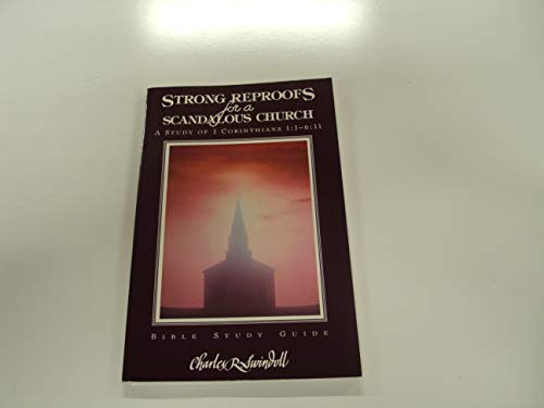 Beispielbild fr Strong Reproofs for a Scandalous Church: A Study of 1 Corinthians 1:1 - 6:11 zum Verkauf von SecondSale