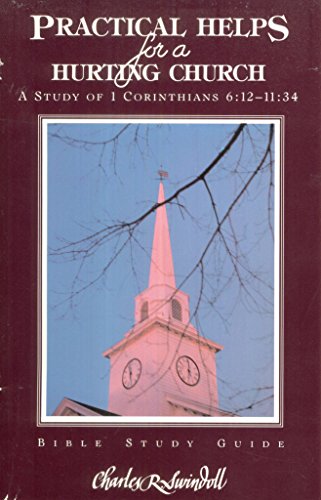 Beispielbild fr Practical Helps for a Hurting Church: A Study of 1 Corinthians 6:12 - 11:34 zum Verkauf von SecondSale