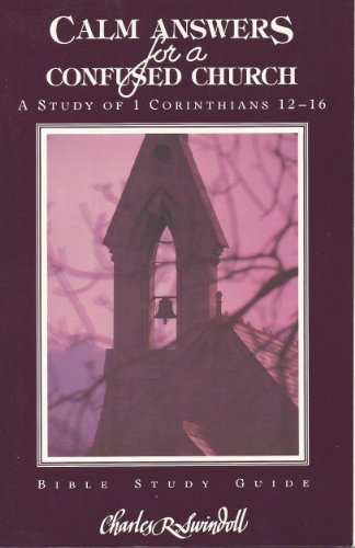 Beispielbild fr Calm Answers for a Confused Church: A Study of 1 Corinthians 12-16 zum Verkauf von SecondSale