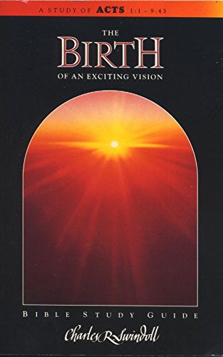 Imagen de archivo de Birth Of An Exciting Vision: A Study Of Acts 1:1 - 9:43 (Bible Study Guide) a la venta por BooksRun