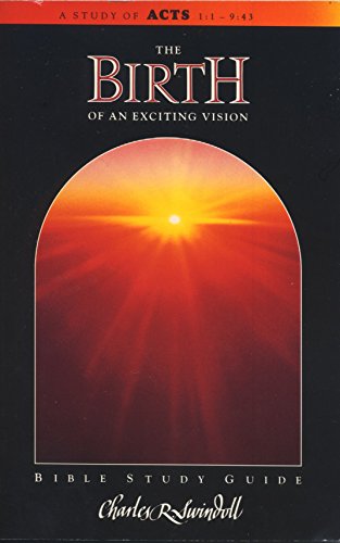 Stock image for Birth Of An Exciting Vision: A Study Of Acts 1:1 - 9:43 (Bible Study Guide) for sale by SecondSale