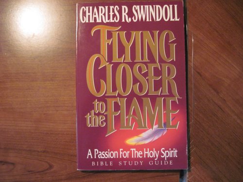 Stock image for Flying Closer to the Flame: A Passion for the Holy Spirit/Bible Study Guide for sale by Discover Books