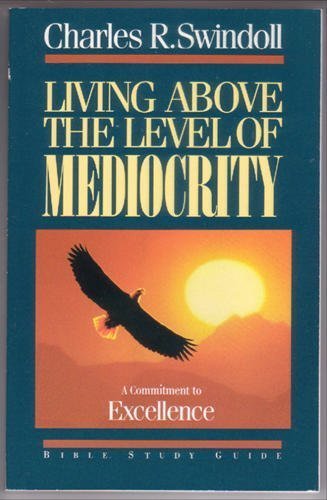Beispielbild fr Living Above the Level of Mediocrity: A Commitment to Excellence : Bible Study Guide zum Verkauf von Wonder Book