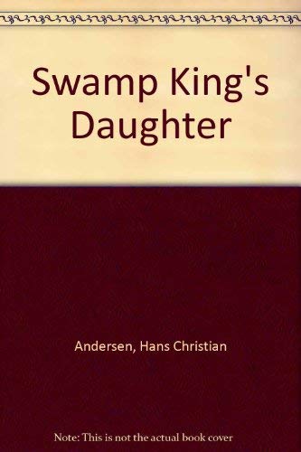 Swamp King's Daughter (9780849985294) by Andersen, Hans Christian