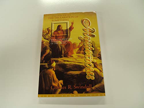 The Declaration of Something Mysterious: Jesus' Courage and Communication of the Truth: A Study of Luke 10:38 - 16:18 (Bible Study Guide) (9780849986246) by Swindoll, Charles R.