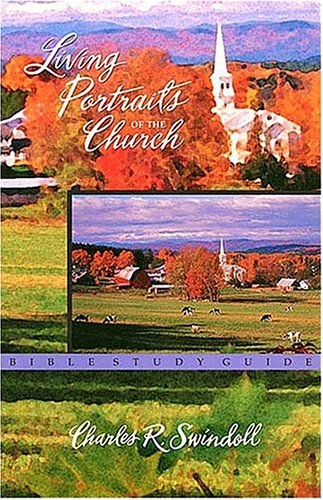 Living Portraits of the Church: Bible Study Guide (9780849986420) by Swindoll, Charles R.