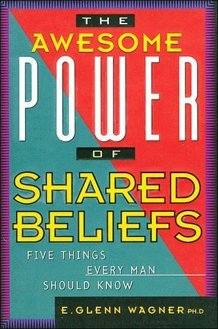 The Awesome Power of Shared Beliefs: Five Things Every Man Should Know, Video Curriculum (9780849986444) by E. Glenn Wagner