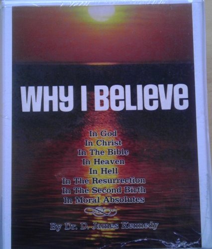 Imagen de archivo de Why I Believe. In the Bible, God, Heaven, Hell, Moral Absolutes. a la venta por The Media Foundation