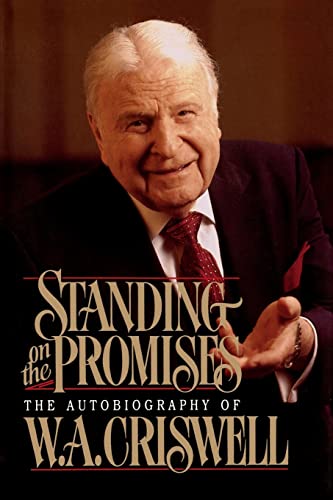 9780849990380: Standing on the Promises: The Autobiography of W. A. Criswell
