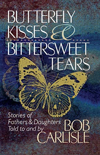 Imagen de archivo de BUTTERFLY KISSES AND BITTERSWEET TEARS a la venta por PBShop.store US