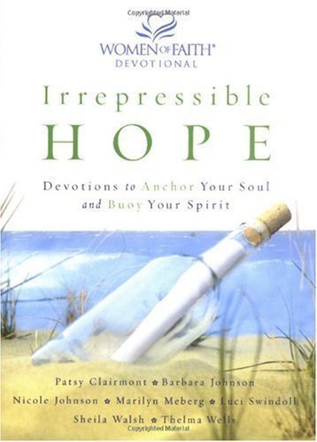 Imagen de archivo de Irrepressible Hope (DEVOTIONS TO ANCHOR YOUR SOUL AND BUOY YOUR SPIRIT) a la venta por Gulf Coast Books