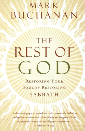 Stock image for The Rest of God: Restoring Your Soul by Restoring Sabbath for sale by Hawking Books