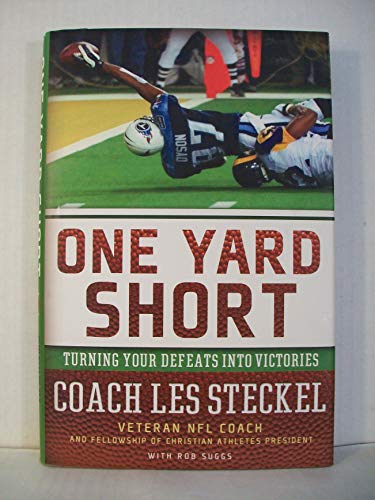 Stock image for One Yard Short: Turning Your Defeats into Victories by Les Steckel (2006) Hardcover for sale by SecondSale