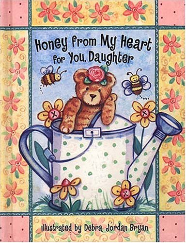 Stock image for Honey from My Heart for You, Daughter for sale by Irish Booksellers