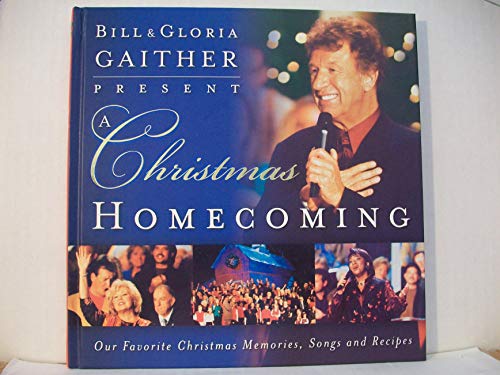 Imagen de archivo de A Christmas Homecoming : Bill and Gloria Gaither Present a la venta por Better World Books