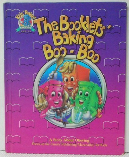 Imagen de archivo de The Booklets' baking boo-boo: A story about obeying, featuring the Psalty family of characters created by Ernie and Debby Rettino (Kids' praise adventure series) a la venta por Books of the Smoky Mountains