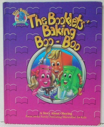 Stock image for The Booklets' baking boo-boo: A story about obeying, featuring the Psalty family of characters created by Ernie and Debby Rettino (Kids' praise adventure series) for sale by Orion Tech