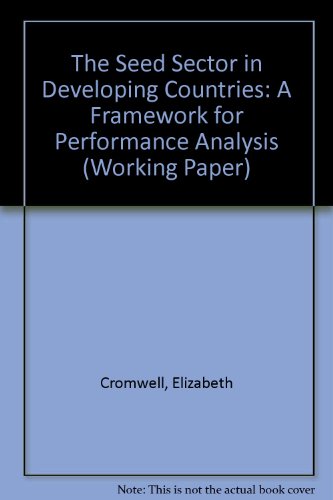 The Seed Sector in Developing Countries: A Framework for Performance Analysis (ODI Working Papers) (9780850031836) by Cromwell, Elizabeth; Friis-Hansen, Esbern; Turner, Michael