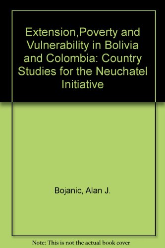 Beispielbild fr Extension,Poverty and Vulnerability in Bolivia and Colombia: Country Studies for the Neuchatel Initiative zum Verkauf von Buchpark
