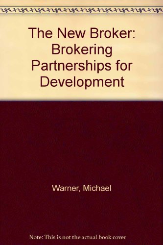 Stock image for The New Broker: Brokering Partnerships for Development for sale by Wonder Book