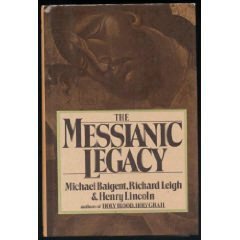 Messianic Legacy - Michael Baigent; Richard Leigh; Henry Lincoln