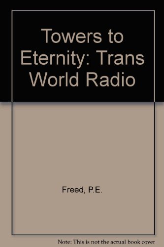 Stock image for Towers to Eternity: The Remarkable Story of Trans World Radio as for sale by Hawking Books