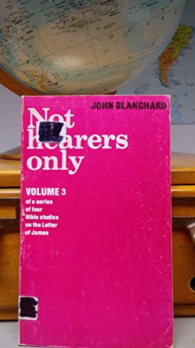 Not Hearers Only: v. 3 (9780850090451) by John Blanchard
