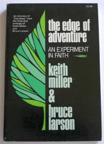 Beispielbild fr The Edge of Adventure : An Experiment in Faith: An Itinerary of 'first Steps' from the Lives and Writings of Keith Miller and Bruce Larson zum Verkauf von Better World Books