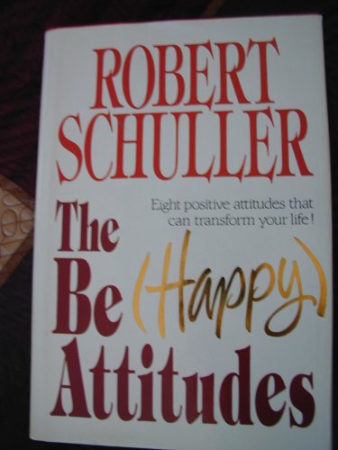 Stock image for Be (Happy) Attitudes: Eight Positive Attitudes That Can Transform Your Life for sale by Goldstone Books
