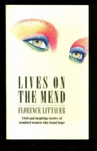 9780850090932: Lives on the Mend: Vivid and Inspiring Stories of Troubled Women Who Found Hope