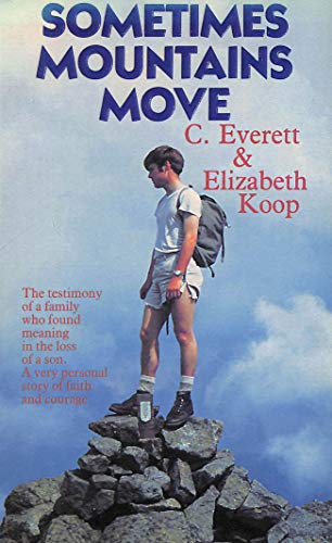 Sometimes Mountains Move (9780850091151) by Koop, C. Everett, M.D.; Koop, Elizabeth