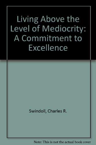 Beispielbild fr Living Above the Level of Mediocrity: A Commitment to Excellence zum Verkauf von AwesomeBooks