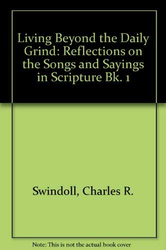 Imagen de archivo de Living Beyond the Daily Grind: Reflections on the Songs and Sayings in Scripture Bk. 1 a la venta por medimops