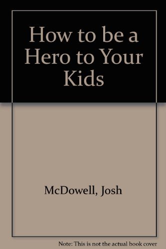 9780850092479: How to be a Hero to Your Kids