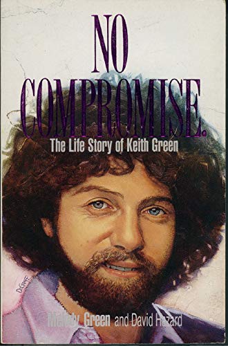 Imagen de archivo de No Compromise - The Life Story of Keith Green a la venta por ThriftBooks-Atlanta