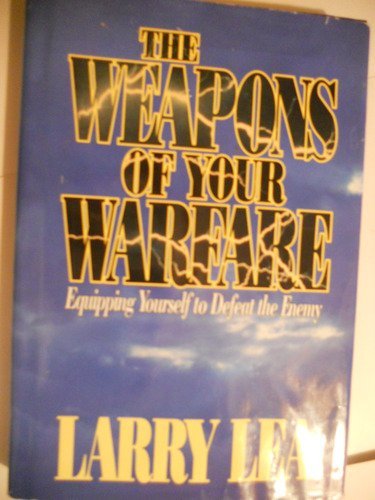 Weapons of Your Warfare: Equiping Yourself to Defeat the Enemy