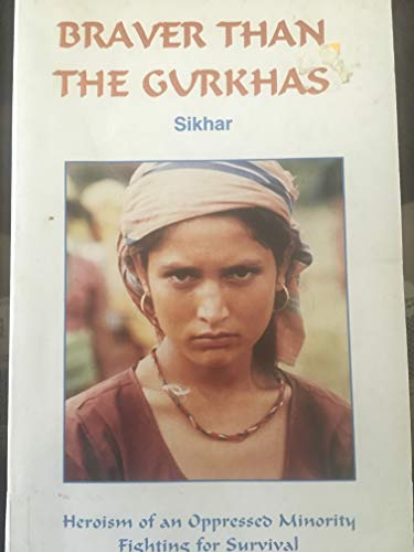 Beispielbild fr Braver Than the Gurkhas: Heroism of an Oppressed Minority Fighting for Survival zum Verkauf von Persephone's Books