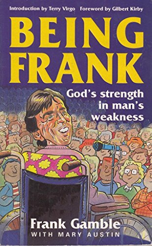 Beispielbild fr Being Frank: God's Strength in Man's Weakness zum Verkauf von AwesomeBooks