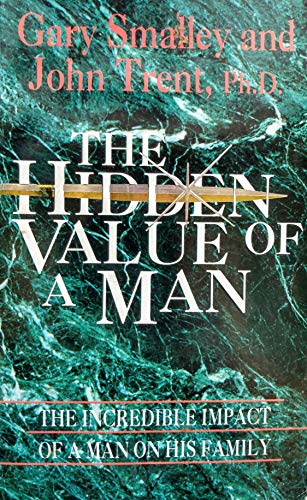 Stock image for The Hidden Value of a Man : The Incredible Impact of a Man on His Family for sale by Better World Books: West