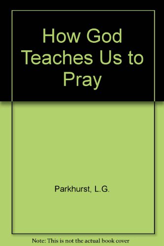 Stock image for How God Teaches Us to Pray for sale by WorldofBooks