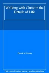 Walking with Christ in the Details of Life (9780850096026) by Patrick Morley