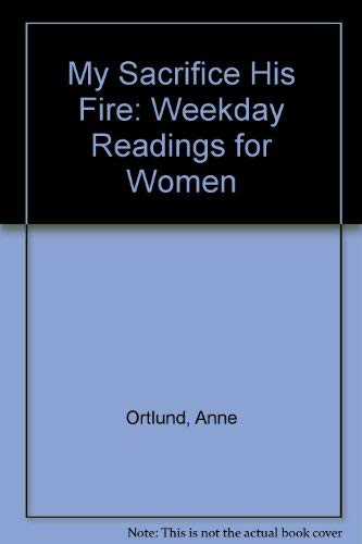 Beispielbild fr My Sacrifice His Fire: Weekday Readings for Women zum Verkauf von WorldofBooks