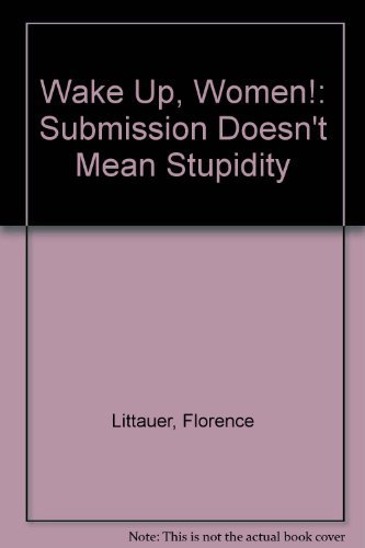 9780850096392: Wake Up, Women!: Submission Doesn't Mean Stupidity