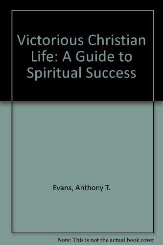 A Guide to Spiritual Success: The Victorious Christian Life (9780850096675) by Tony Evans; Richard Evans