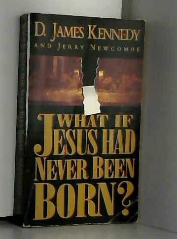 9780850096712: What If Jesus Had Never Been Born?