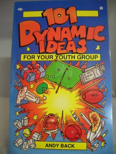 101 Dynamic Ideas For Your Youth Group