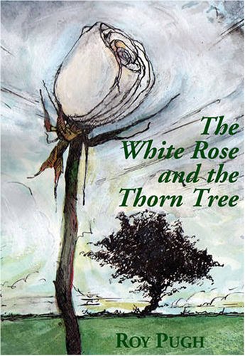 Imagen de archivo de The White Rose and the Thorn Tree a la venta por ThriftBooks-Dallas