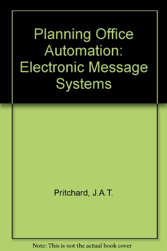 Planning Office Automation: Electronic Message Systems (9780850123319) by J. A. T. Pritchard